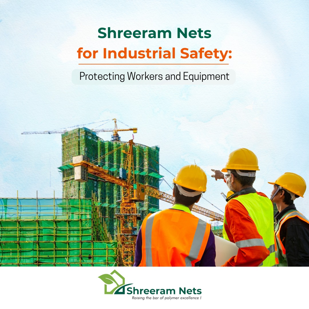 Shreeram Nets for Industrial Safety: Protecting Workers and Equipment
